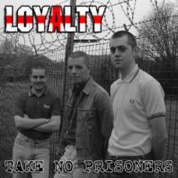 Loyalty : Take no Prisoners